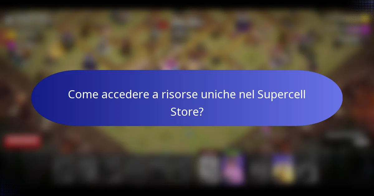 Come accedere a risorse uniche nel Supercell Store?