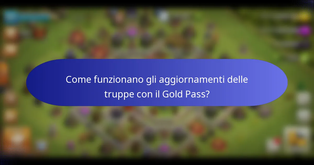 Come funzionano gli aggiornamenti delle truppe con il Gold Pass?
