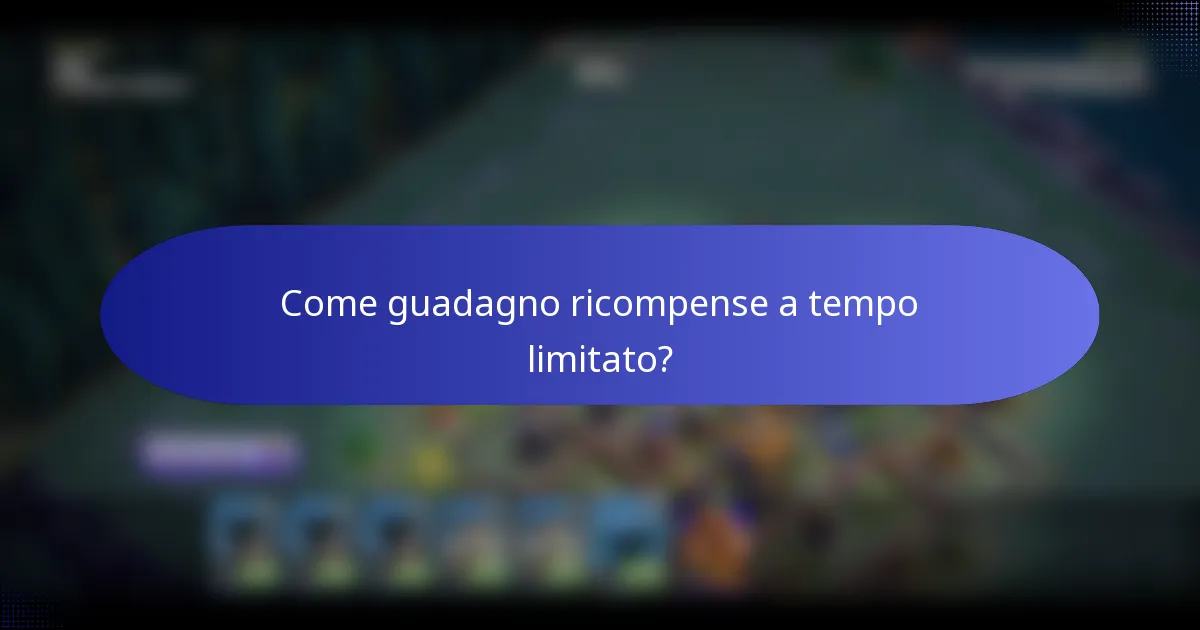 Come guadagno ricompense a tempo limitato?
