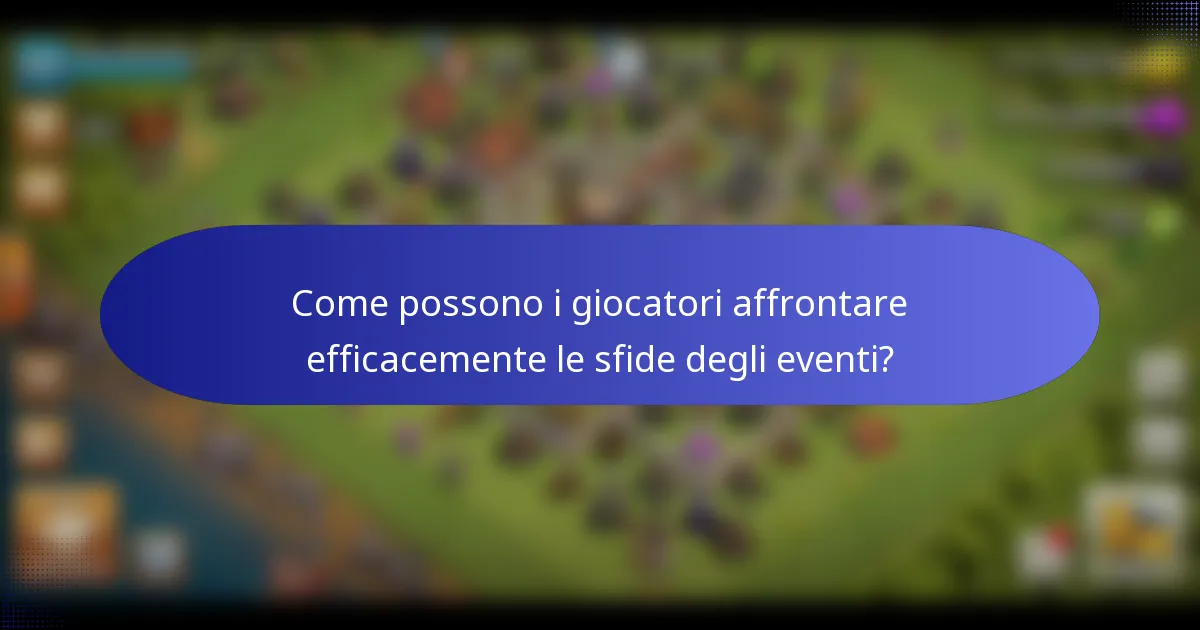 Come possono i giocatori affrontare efficacemente le sfide degli eventi?