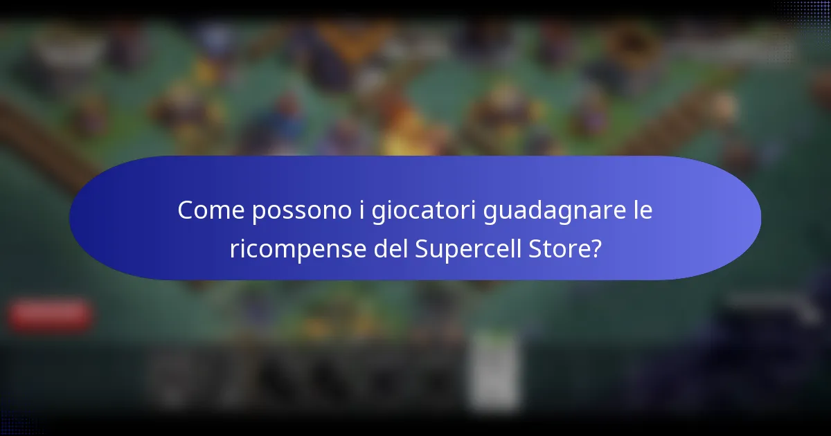 Come possono i giocatori guadagnare le ricompense del Supercell Store?