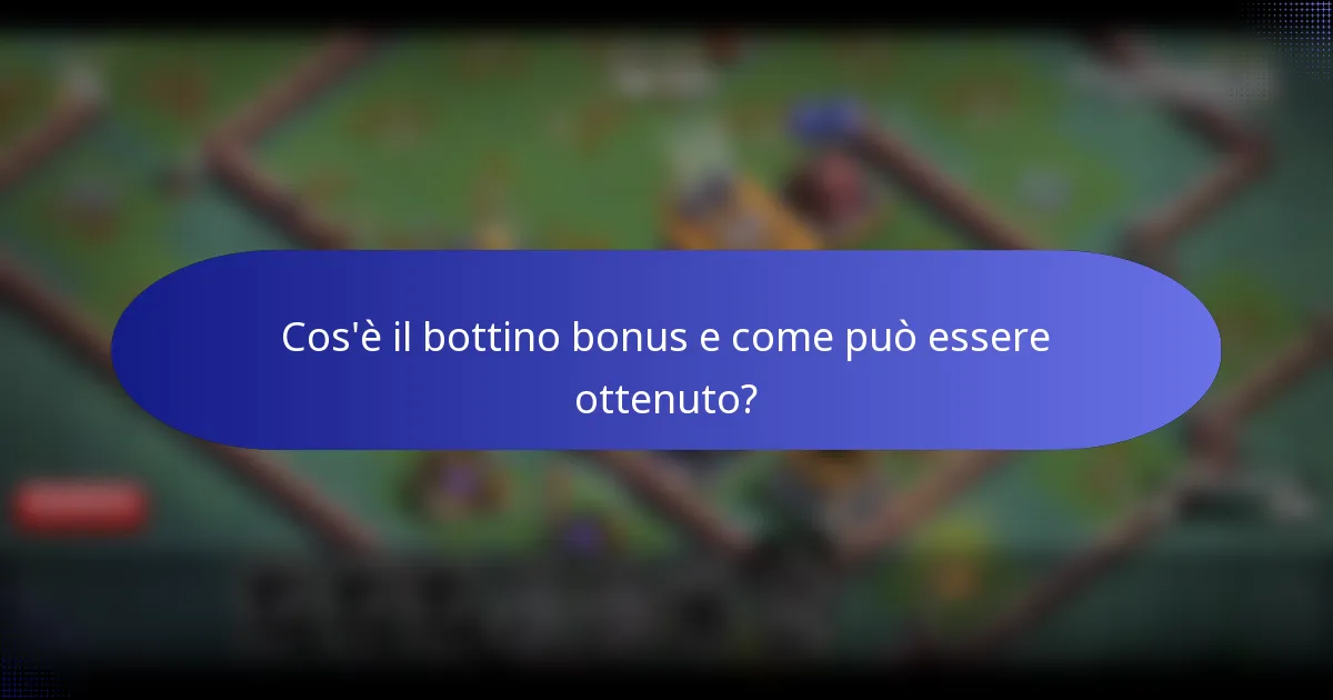 Cos'è il bottino bonus e come può essere ottenuto?