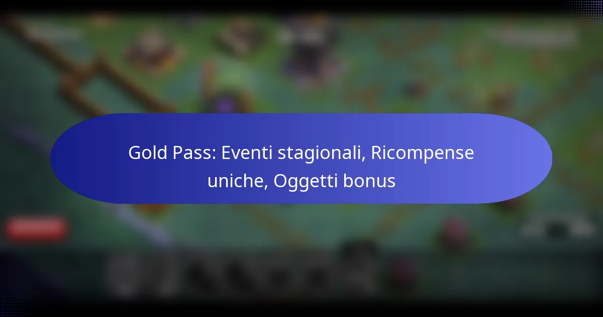 Read more about the article Gold Pass: Eventi stagionali, Ricompense uniche, Oggetti bonus