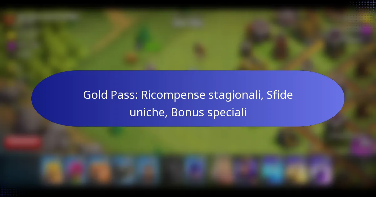 Read more about the article Gold Pass: Ricompense stagionali, Sfide uniche, Bonus speciali