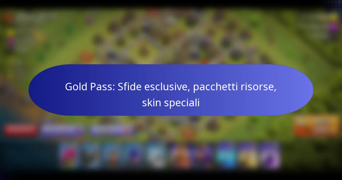Read more about the article Gold Pass: Sfide esclusive, pacchetti risorse, skin speciali