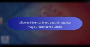 Read more about the article Sfide dell’Evento: Eventi speciali, Oggetti magici, Ricompense uniche