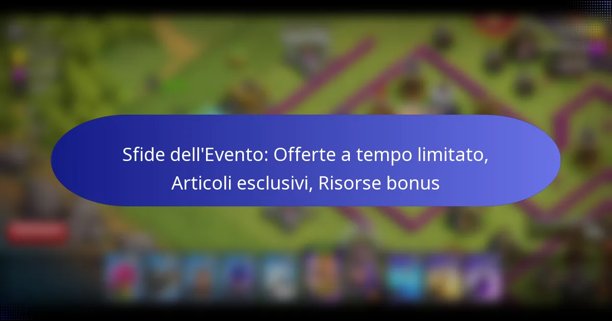 Read more about the article Sfide dell’Evento: Offerte a tempo limitato, Articoli esclusivi, Risorse bonus