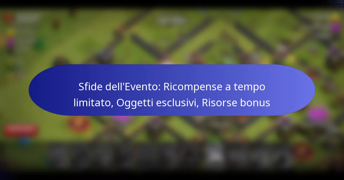Read more about the article Sfide dell’Evento: Ricompense a tempo limitato, Oggetti esclusivi, Risorse bonus