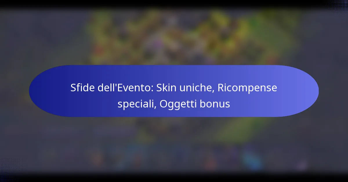 Read more about the article Sfide dell’Evento: Skin uniche, Ricompense speciali, Oggetti bonus