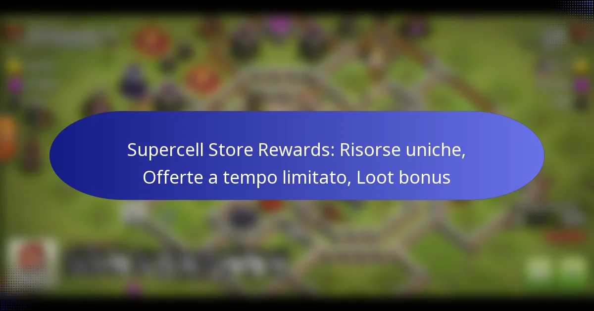 Read more about the article Supercell Store Rewards: Risorse uniche, Offerte a tempo limitato, Loot bonus