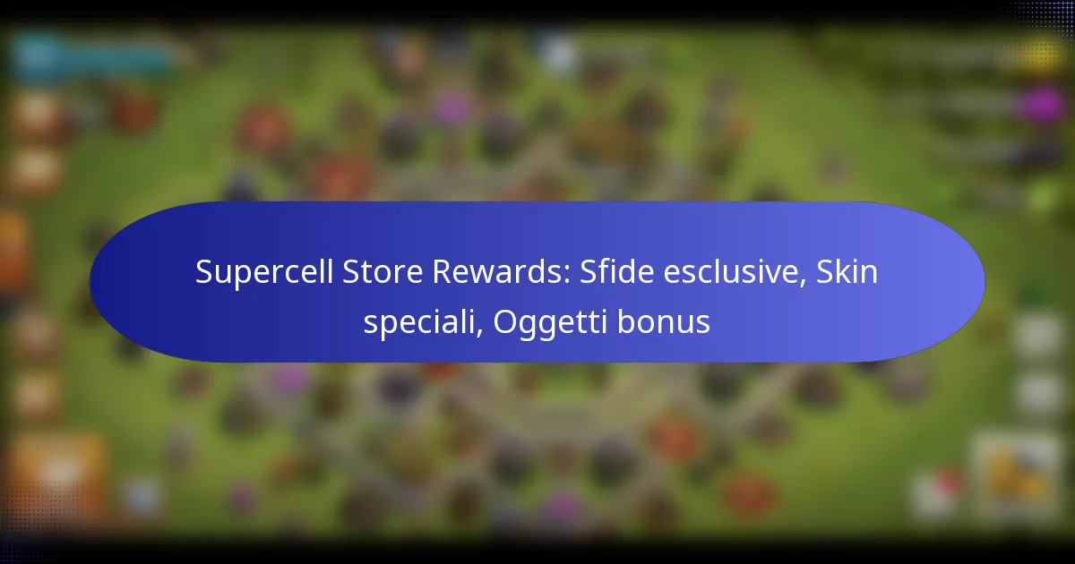 Read more about the article Supercell Store Rewards: Sfide esclusive, Skin speciali, Oggetti bonus