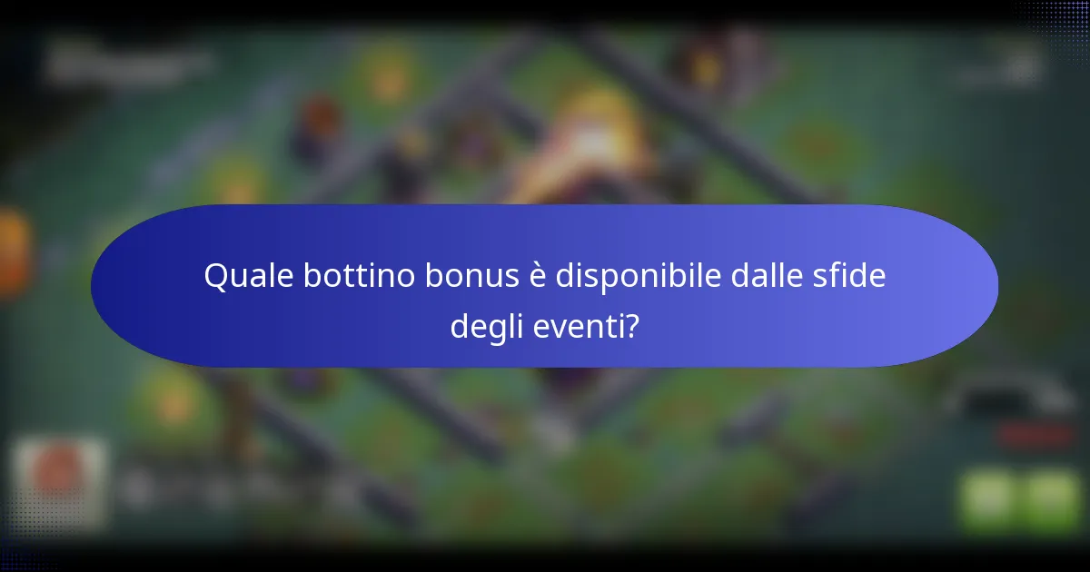 Quale bottino bonus è disponibile dalle sfide degli eventi?