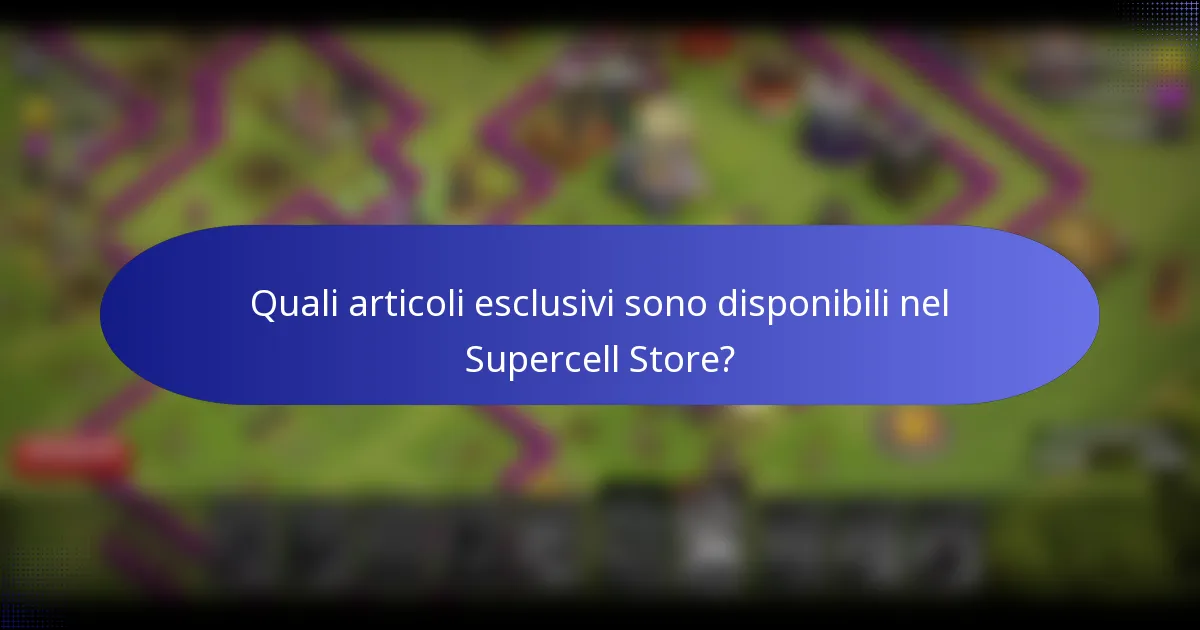 Quali articoli esclusivi sono disponibili nel Supercell Store?