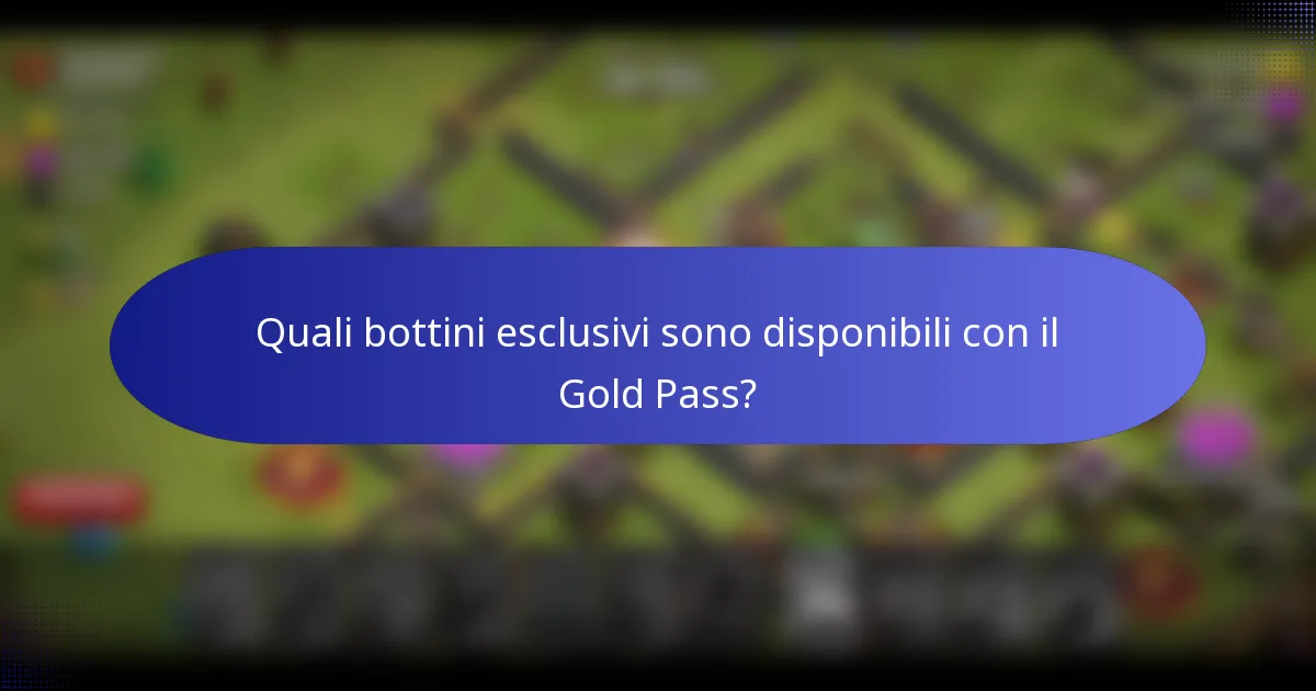 Quali bottini esclusivi sono disponibili con il Gold Pass?