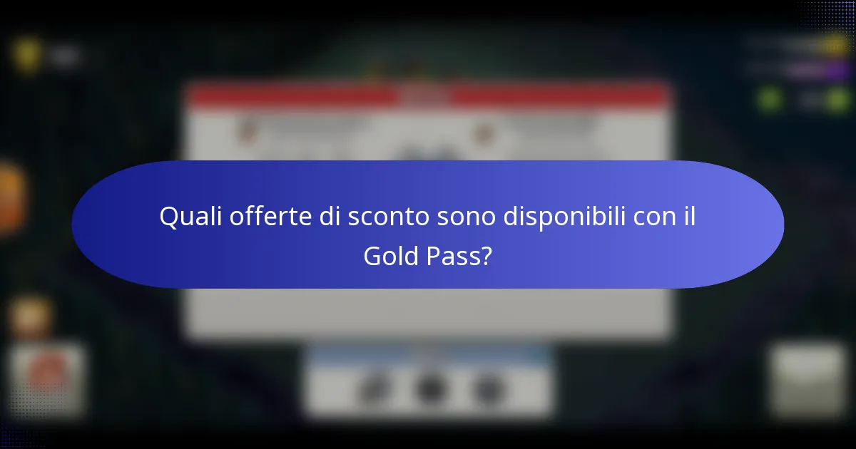 Quali offerte di sconto sono disponibili con il Gold Pass?