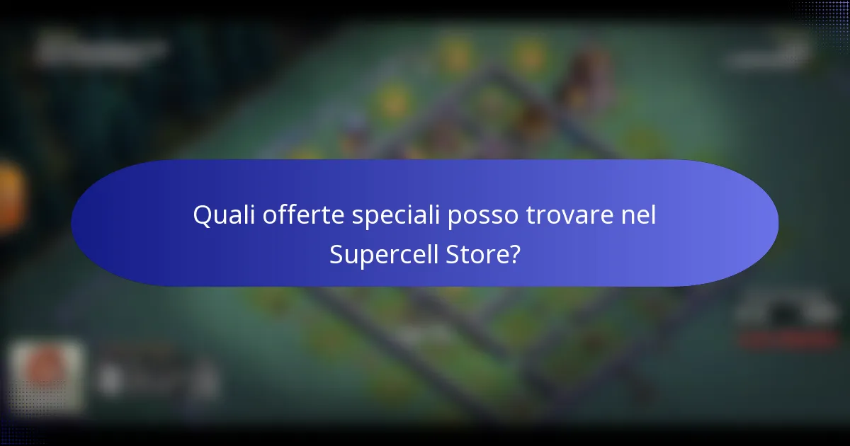 Quali offerte speciali posso trovare nel Supercell Store?