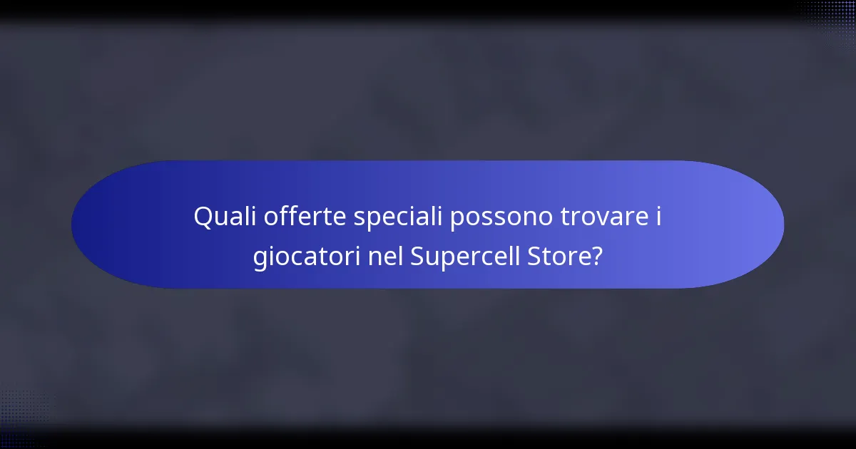 Quali offerte speciali possono trovare i giocatori nel Supercell Store?