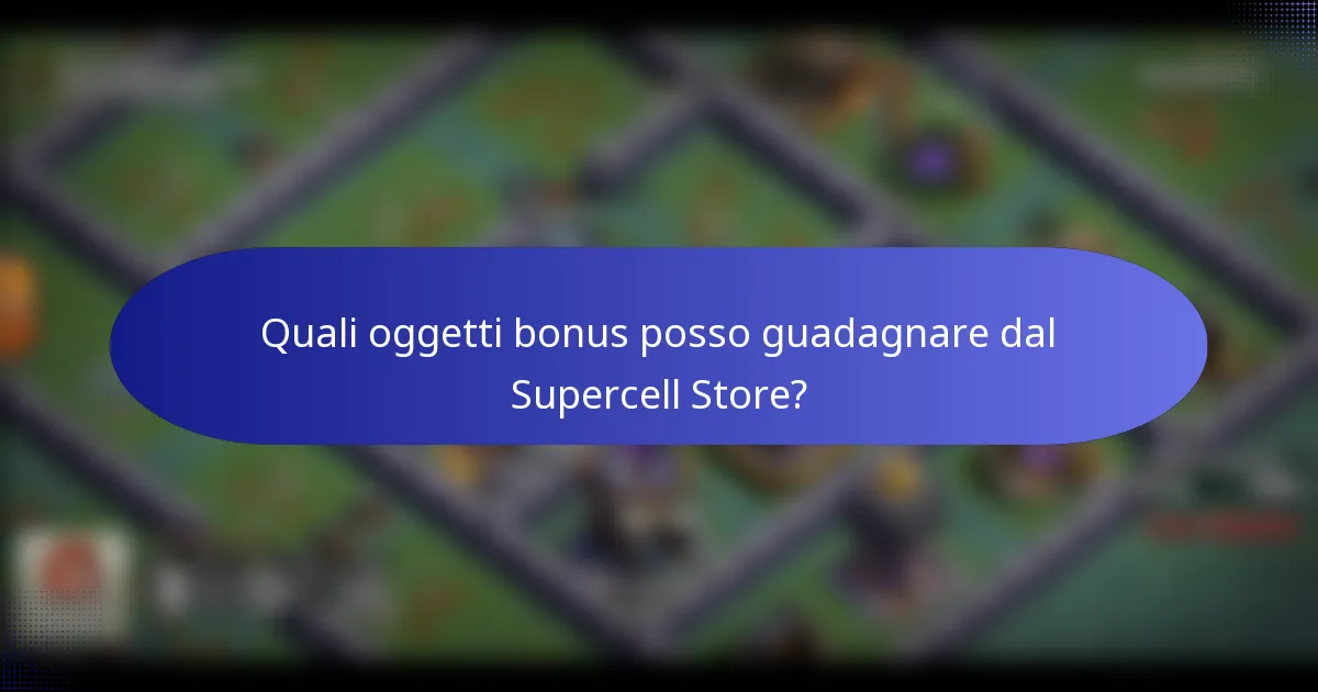 Quali oggetti bonus posso guadagnare dal Supercell Store?