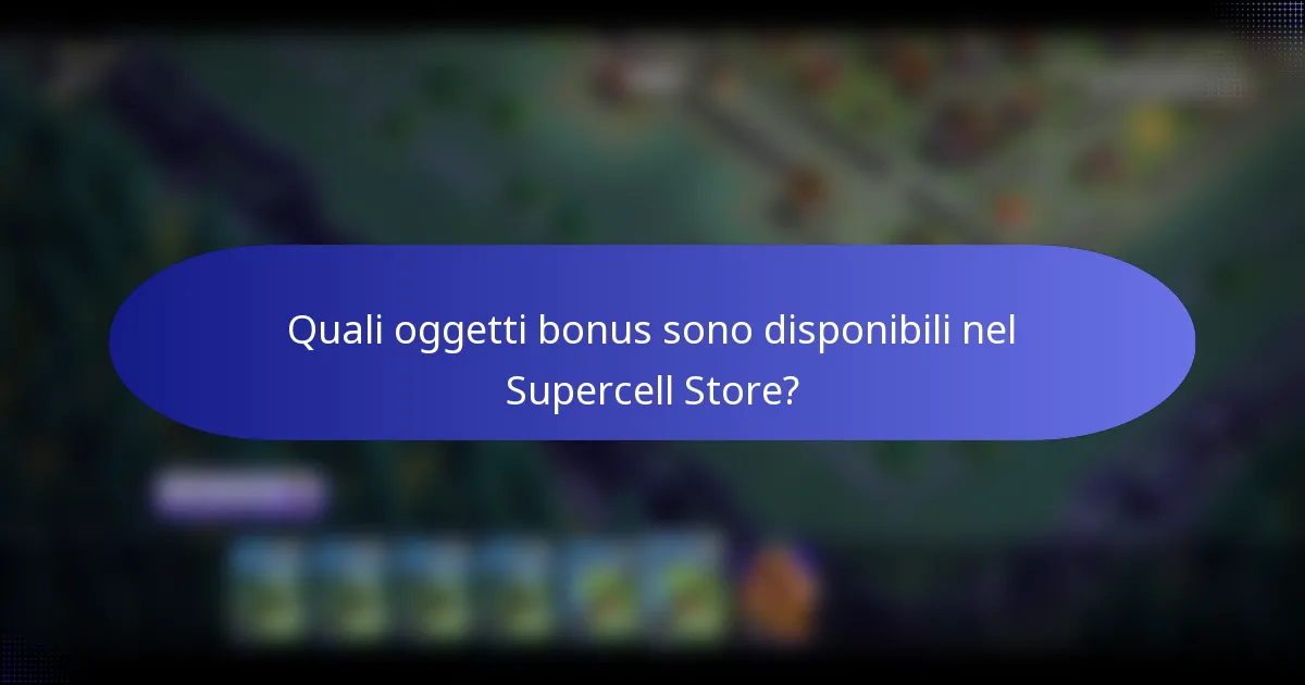 Quali oggetti bonus sono disponibili nel Supercell Store?