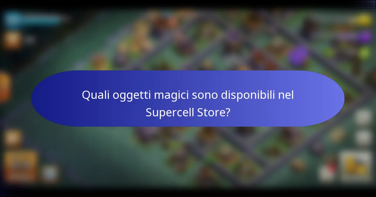 Quali oggetti magici sono disponibili nel Supercell Store?