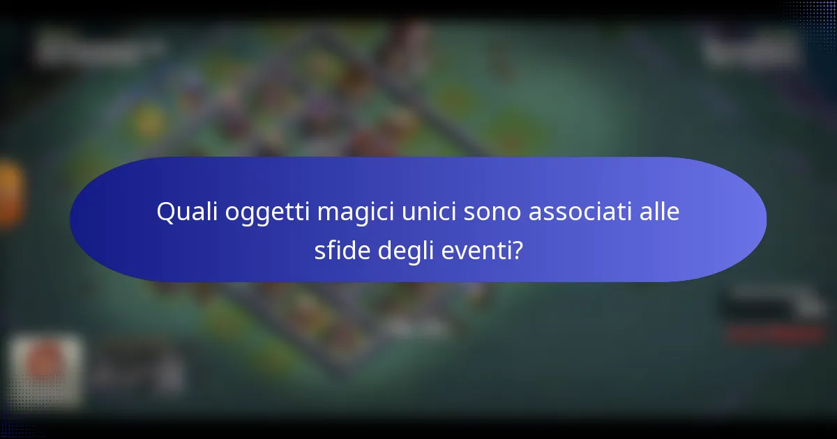 Quali oggetti magici unici sono associati alle sfide degli eventi?