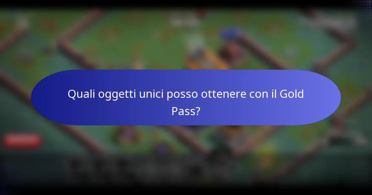 Quali oggetti unici posso ottenere con il Gold Pass?