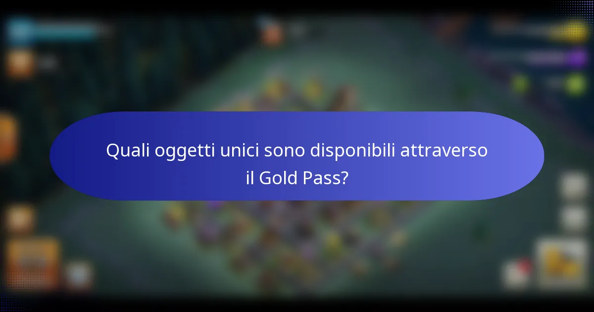 Quali oggetti unici sono disponibili attraverso il Gold Pass?