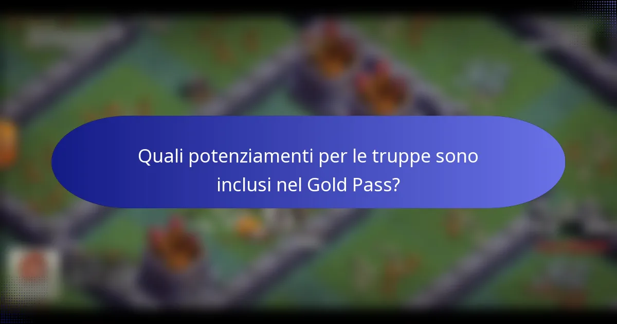 Quali potenziamenti per le truppe sono inclusi nel Gold Pass?