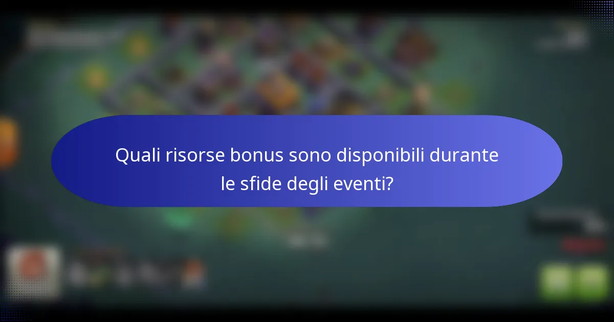 Quali risorse bonus sono disponibili durante le sfide degli eventi?