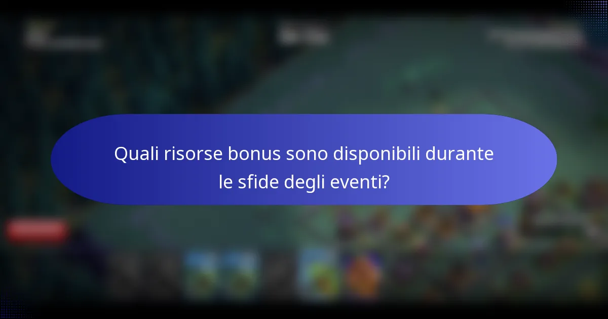 Quali risorse bonus sono disponibili durante le sfide degli eventi?