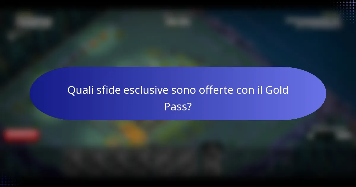 Quali sfide esclusive sono offerte con il Gold Pass?