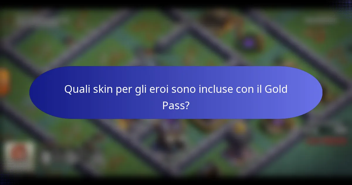 Quali skin per gli eroi sono incluse con il Gold Pass?