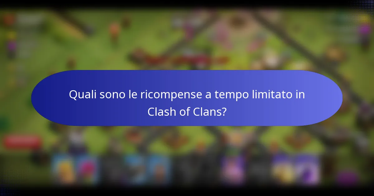 Quali sono le ricompense a tempo limitato in Clash of Clans?