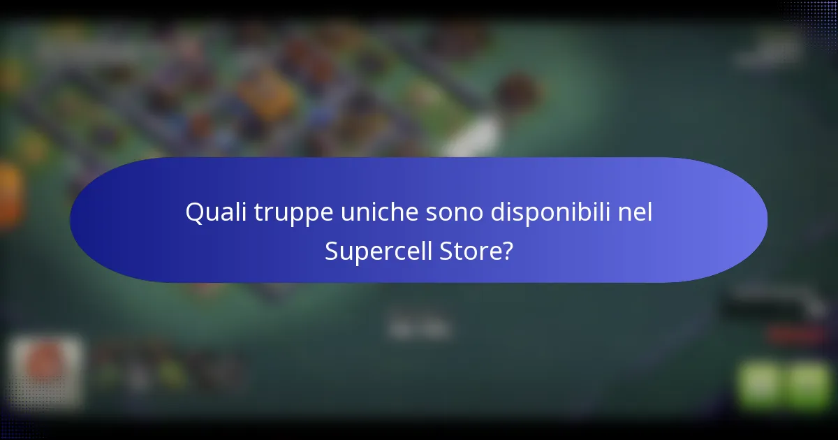 Quali truppe uniche sono disponibili nel Supercell Store?