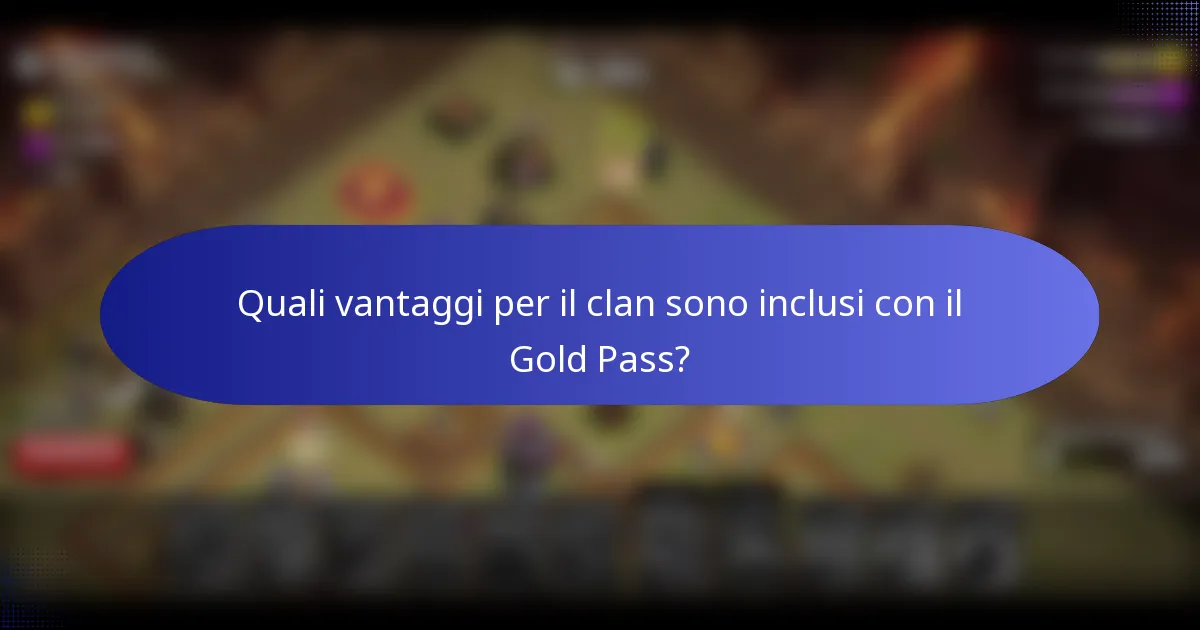 Quali vantaggi per il clan sono inclusi con il Gold Pass?