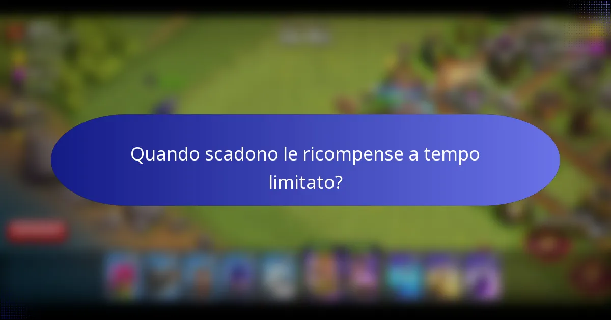 Quando scadono le ricompense a tempo limitato?